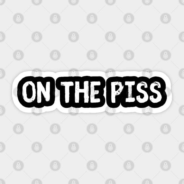 On The Piss Sticker by Timeless Chaos